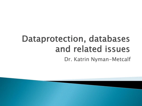 Dataprotection , databases and related issues