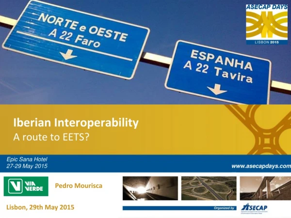 Iberian Interoperability A route to  EETS?