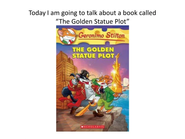 Today I am going to talk about a book called  “The Golden Statue Plot”