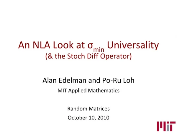 An NLA Look at σ min  Universality (&amp; the Stoch Diff Operator)