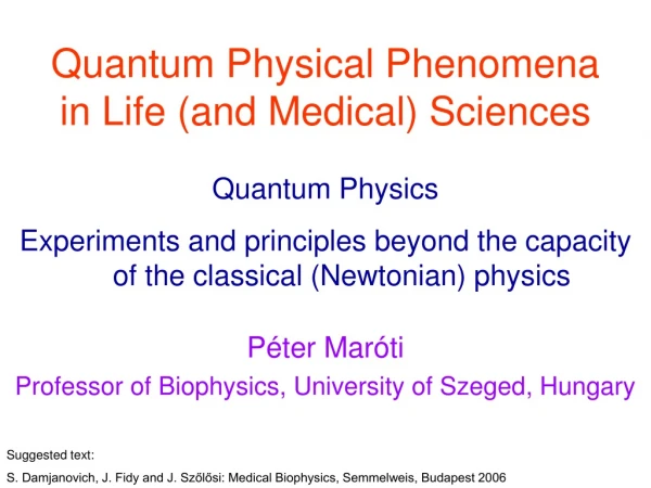 Quantum Physical Phenomena in Life (and Medical) Sciences