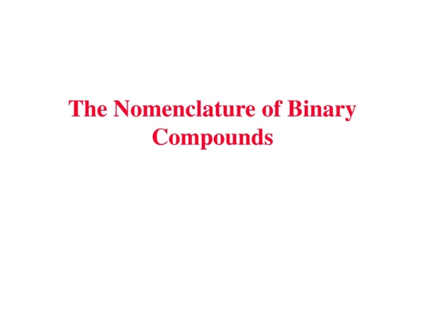 The Nomenclature of Binary Compounds