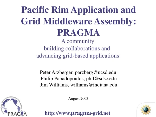 Pacific Rim Application and Grid Middleware Assembly: PRAGMA