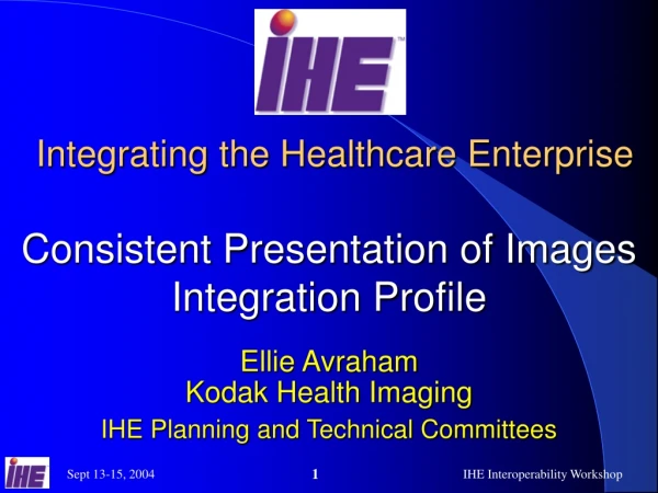 Integrating the Healthcare Enterprise Consistent Presentation of Images Integration Profile