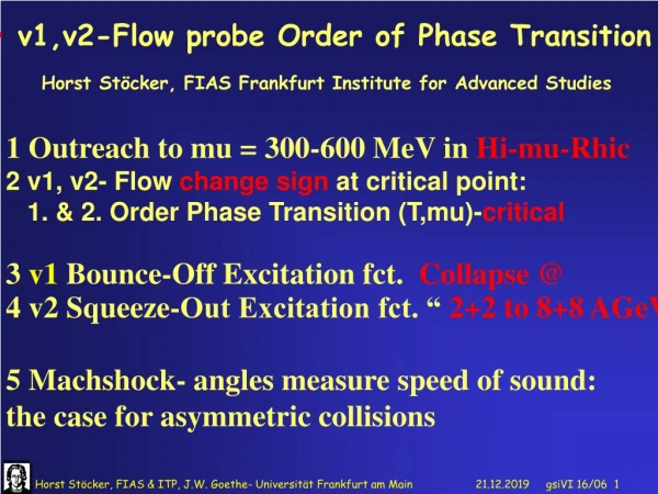 1 Outreach to mu = 300-600 MeV in  Hi-mu-Rhic 2 v1, v2- Flow  change sign  at critical point: