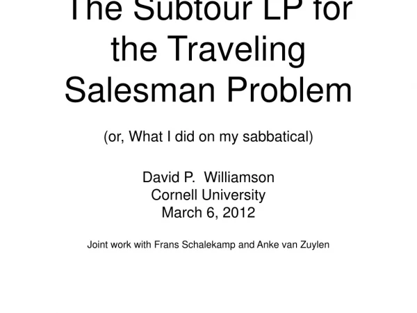 The Subtour LP for the Traveling Salesman Problem  (or, What I did on my sabbatical)