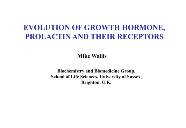 EVOLUTION OF GROWTH HORMONE, PROLACTIN AND THEIR RECEPTORS