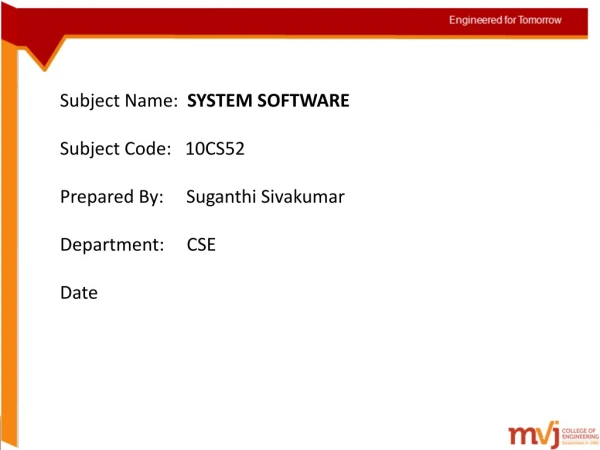 Subject Name:   SYSTEM SOFTWARE Subject Code:   10CS52 Prepared By:     Suganthi Sivakumar