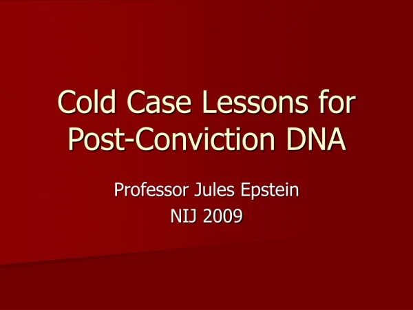 Cold Case Lessons for   Post-Conviction DNA