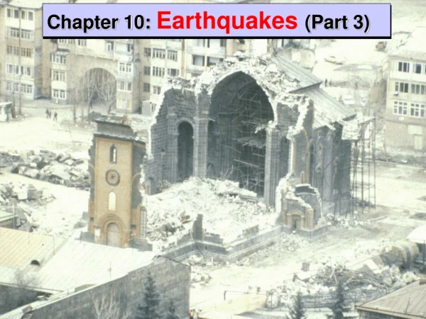 Chapter 10: Earthquakes  (Part 3)