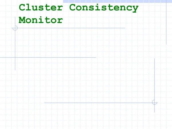 Cluster Consistency Monitor