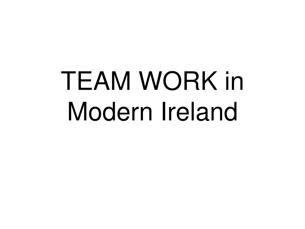 team work in modern ireland