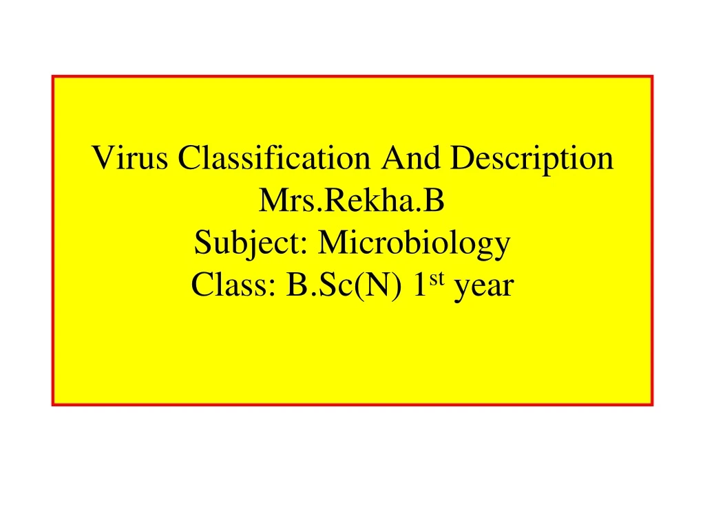 virus classification and description mrs rekha b subject microbiology class b sc n 1 st year