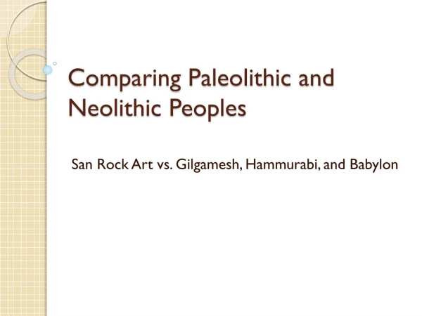 Comparing Paleolithic and Neolithic Peoples