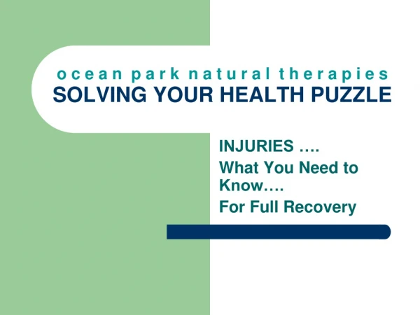 o c e a n  p a r k  n a t u r a l  t h e r a p i e s SOLVING YOUR HEALTH PUZZLE