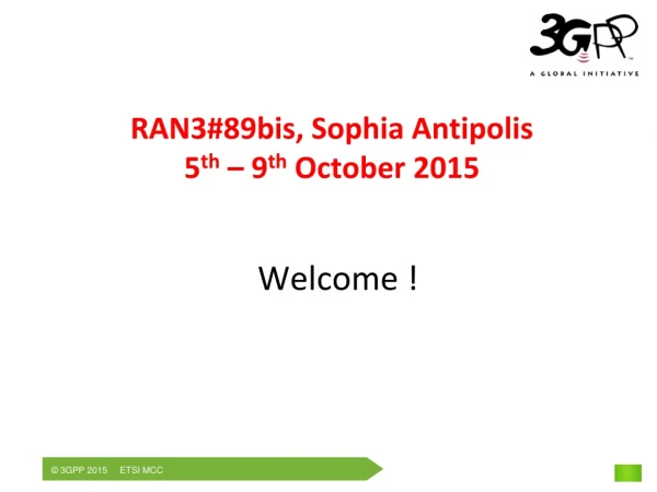 RAN3#89bis, Sophia Antipolis 5 th  – 9 th  October 2015