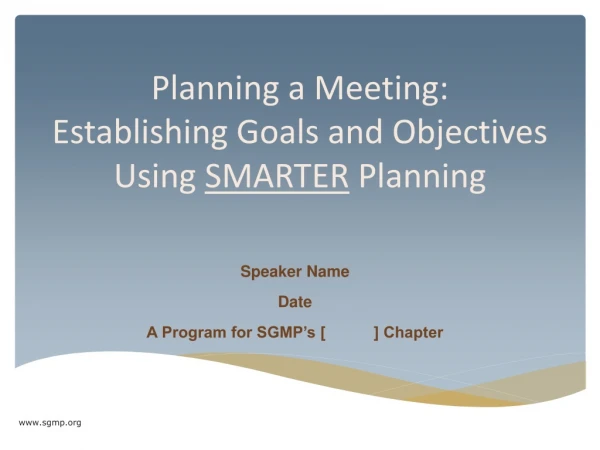 Planning a Meeting: Establishing Goals and Objectives Using  SMARTER  Planning