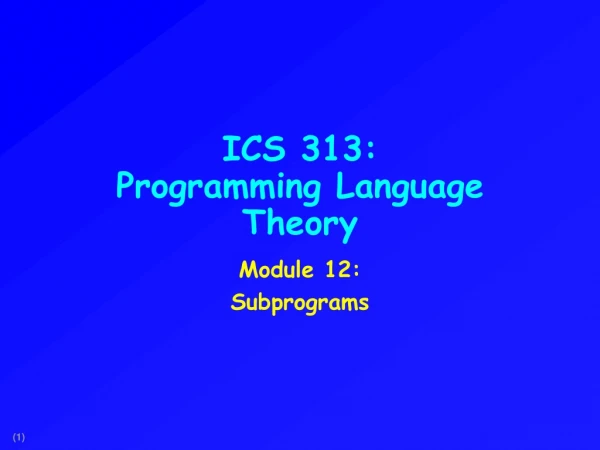 ICS 313: Programming Language Theory