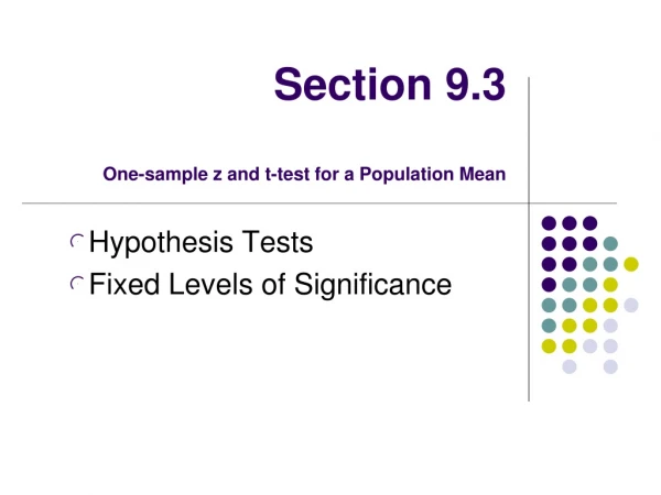 Section 9.3  One-sample z and t-test for a Population Mean