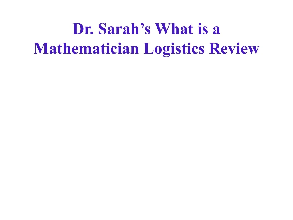 dr sarah s what is a mathematician logistics review