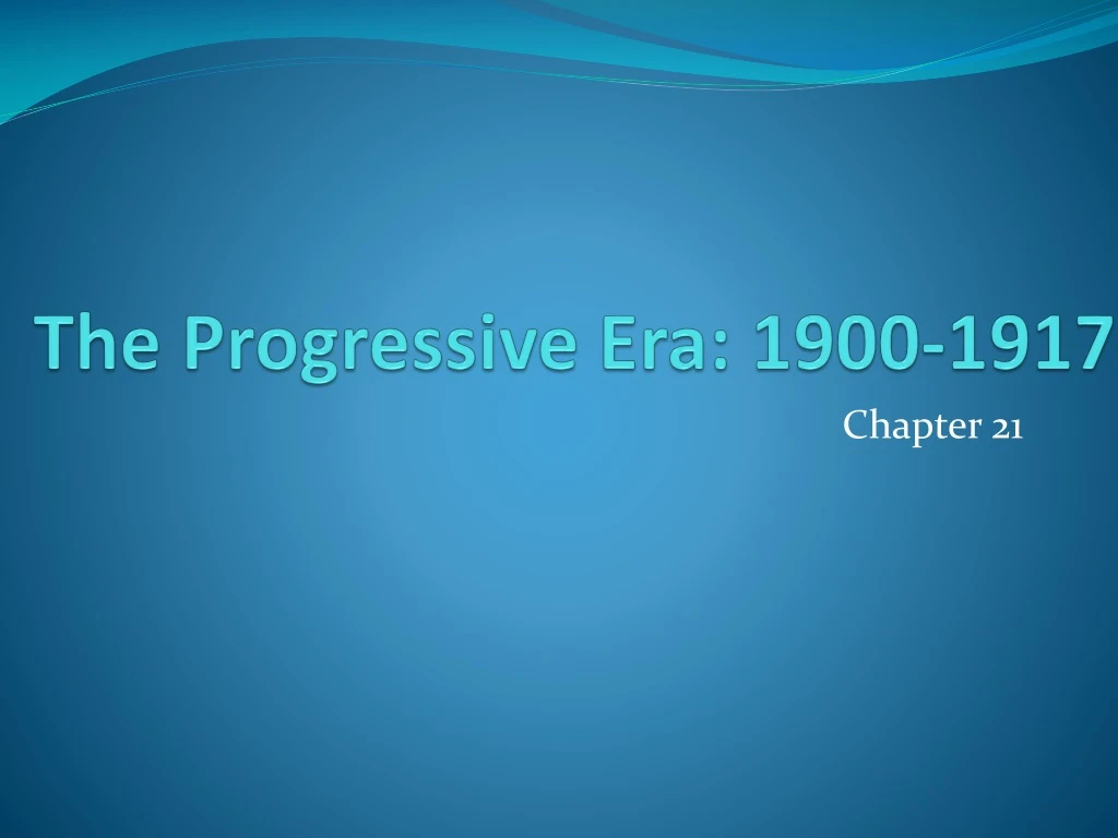 the progressive era 1900 1917