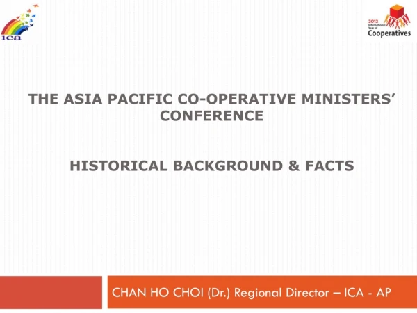 THE ASIA PACIFIC CO-OPERATIVE MINISTERS’ CONFERENCE HISTORICAL BACKGROUND &amp; FACTS