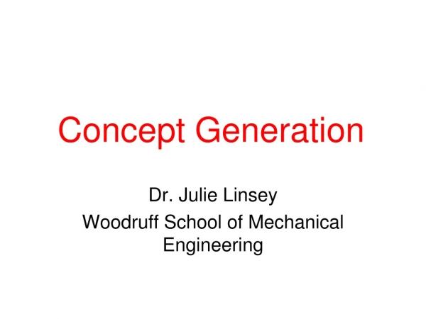 Dr. Julie Linsey Woodruff School of Mechanical Engineering
