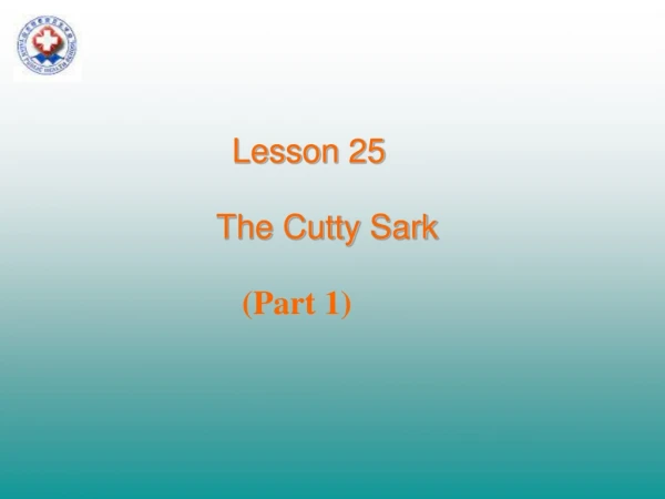 Lesson 25 The Cutty Sark (Part 1)
