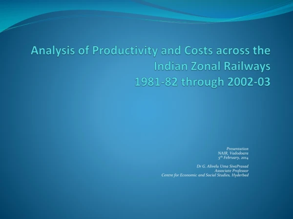 Analysis of Productivity and Costs across the Indian Zonal Railways 1981-82 through 2002-03