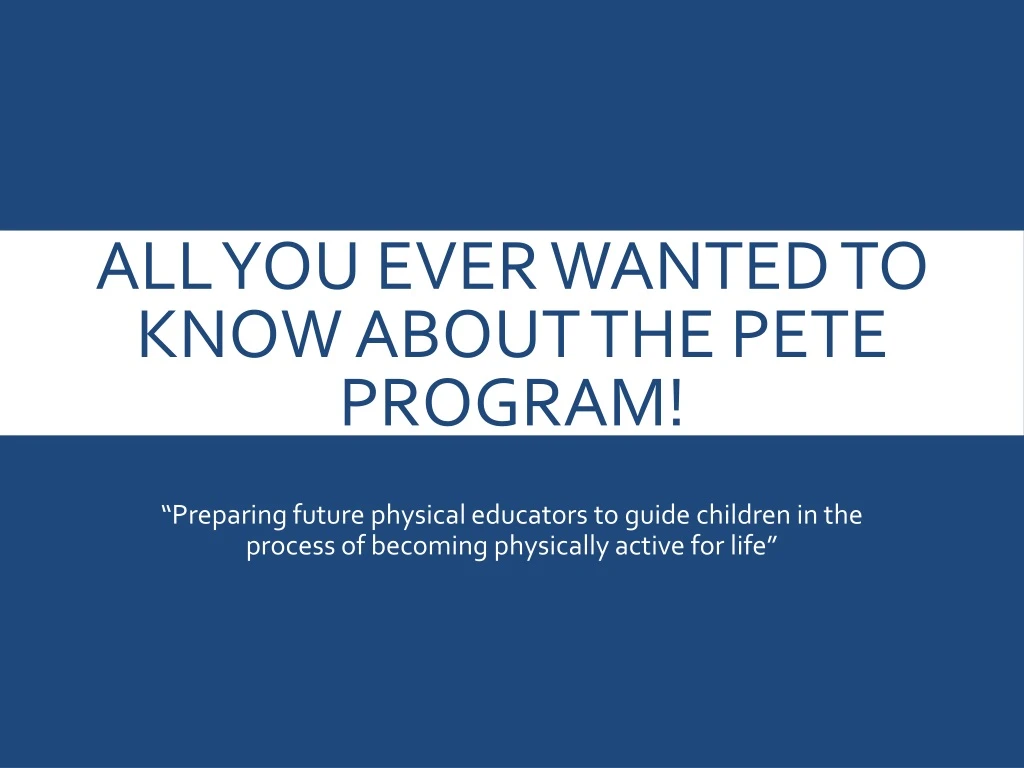 all you ever wanted to know about the pete program