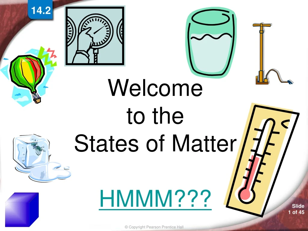 welcome to the states of matter hmmm