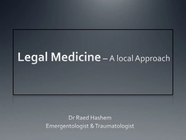 Legal Medicine  –  A local Approach
