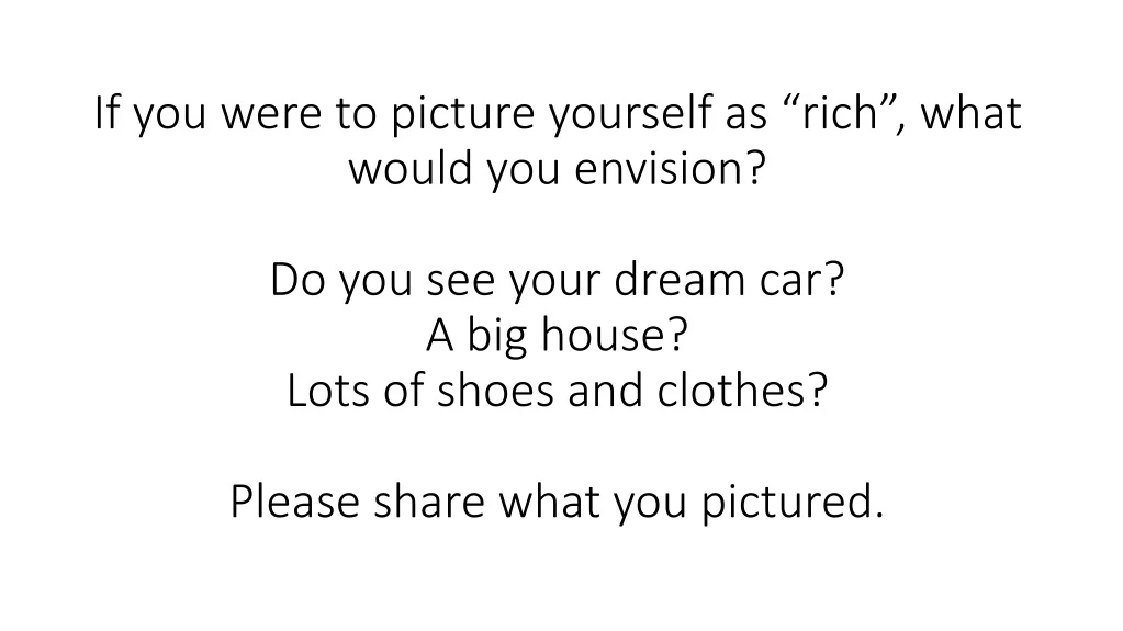 if you were to picture yourself as rich what