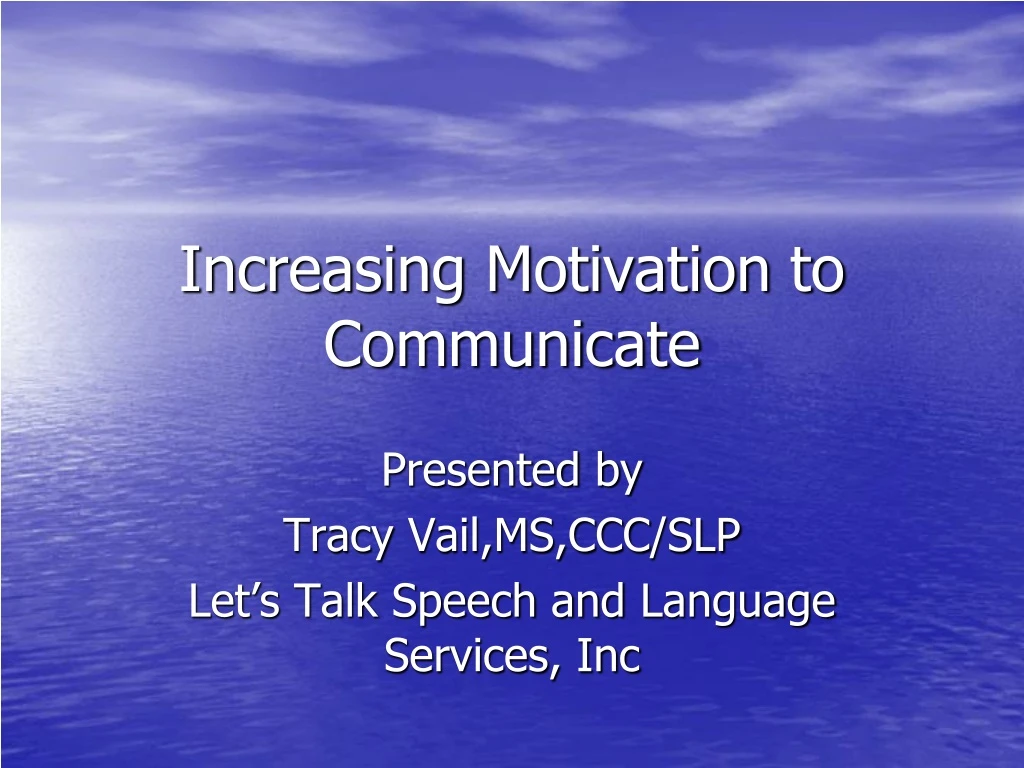 increasing motivation to communicate