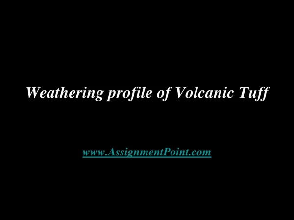 Weathering profile of Volcanic Tuff