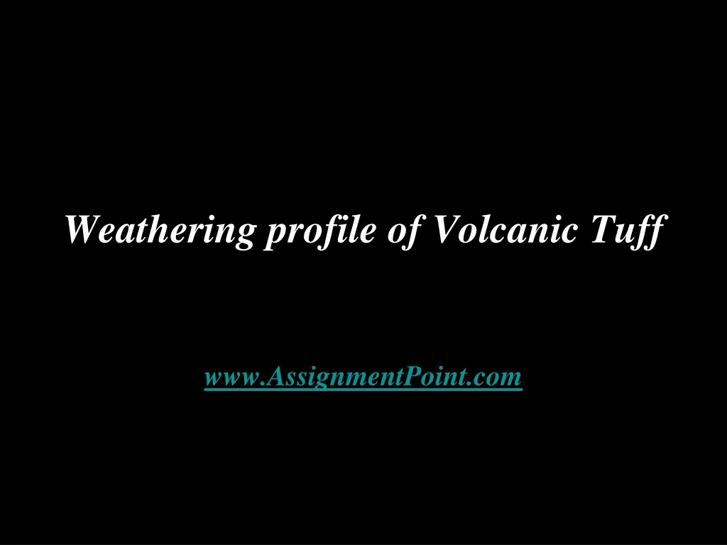 weathering profile of volcanic tuff