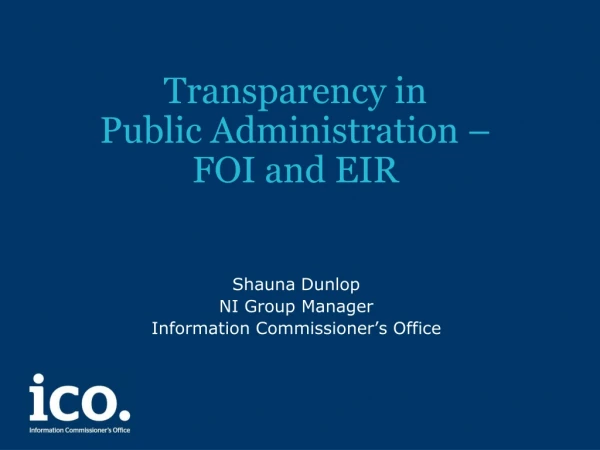 Transparency in  Public Administration –  FOI and EIR