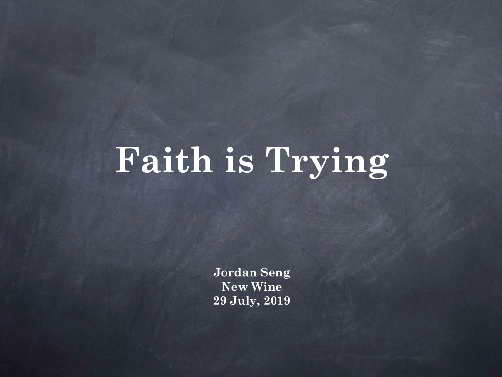 faith is trying jordan seng new wine 29 july 2019