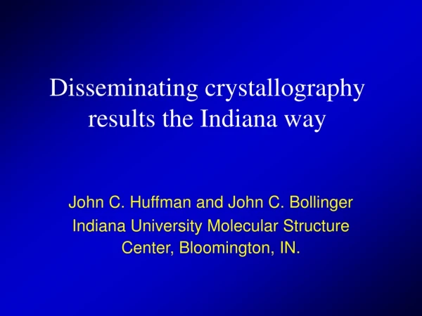Disseminating crystallography results the Indiana way