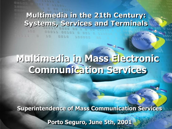 Multimedia in the 21th Century:  Systems, Services and Terminals