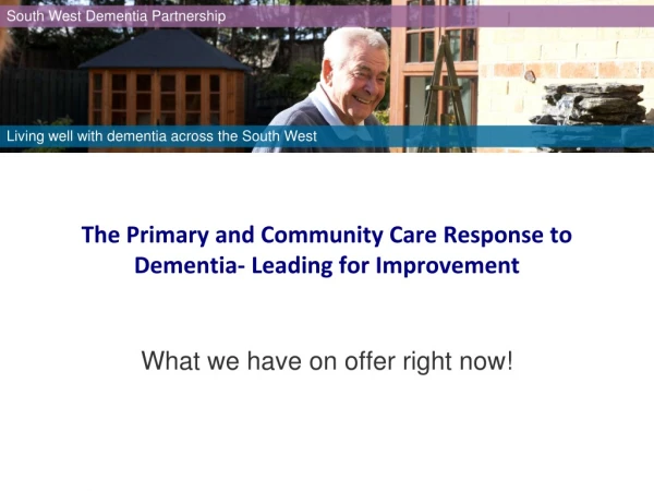 The Primary and Community Care Response to Dementia- Leading for Improvement