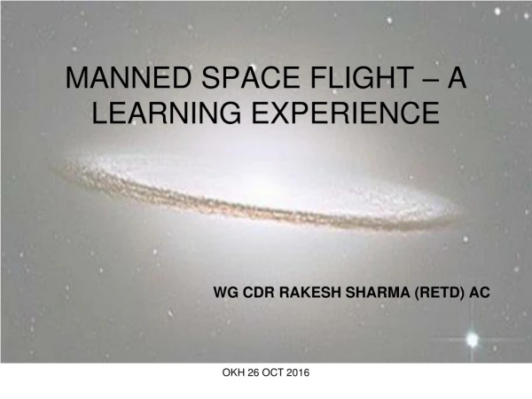 MANNED SPACE FLIGHT – A LEARNING EXPERIENCE