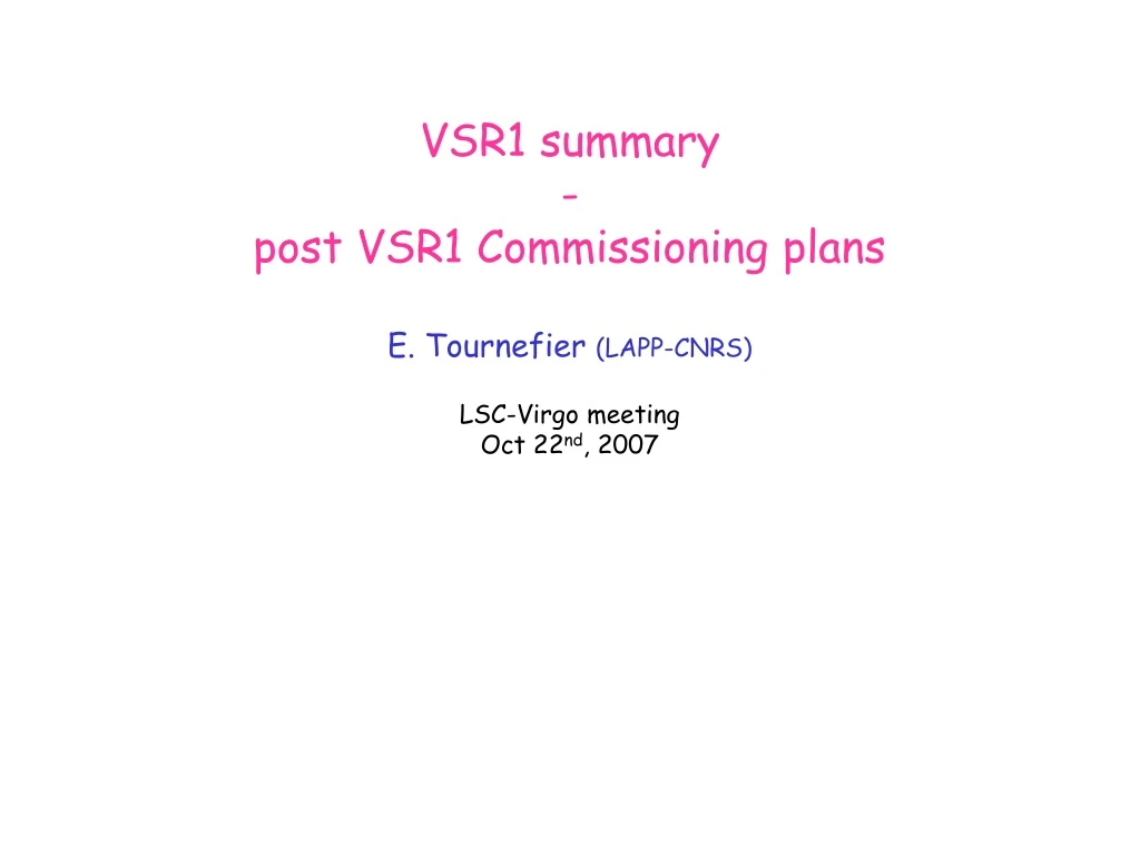 vsr1 summary post vsr1 commissioning plans e tournefier lapp cnrs lsc virgo meeting oct 22 nd 2007