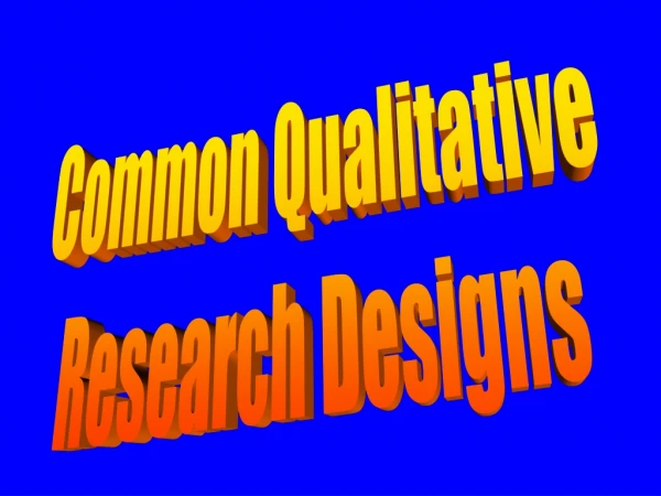 Common Qualitative Research Designs