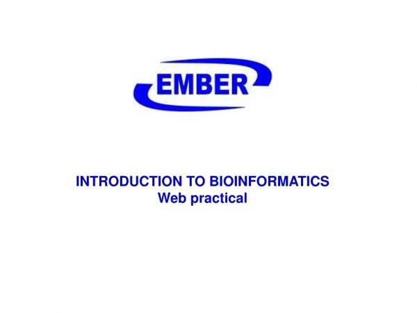 INTRODUCTION TO BIOINFORMATICS Web practical