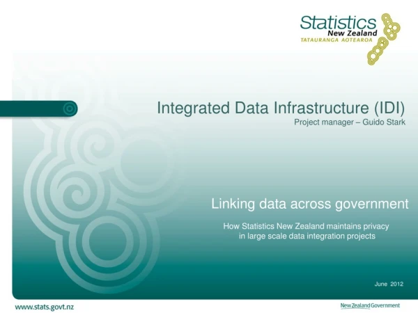 Integrated Data Infrastructure (IDI) Project manager – Guido Stark