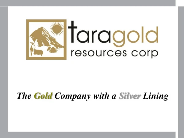 The  Gold  Company with a  Silver  Lining