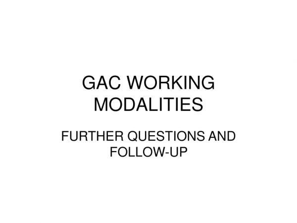 GAC WORKING MODALITIES