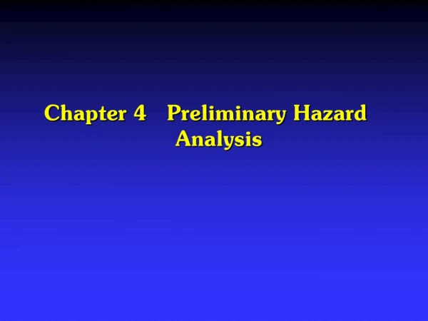 Chapter 4   Preliminary Hazard     Analysis