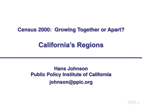 Census 2000:  Growing Together or Apart?  California’s Regions